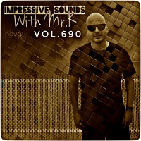 Mr.K Impressive Sounds Radio Nova vol.690 part 2 (27.04.2021) by ImPreSsiVe SoUNds with Mr.K