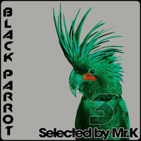 Black Parrot vol.3 - Selected by Mr.K by ImPreSsiVe SoUNds with Mr.K