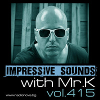 Mr.K Impressive Sounds Radio Nova vol.415 part 1  (19.01.2016) by ImPreSsiVe SoUNds with Mr.K