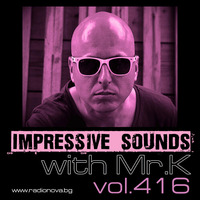 Mr.K Impressive Sounds Radio Nova vol.416 part 1  (26.01.2016) by ImPreSsiVe SoUNds with Mr.K