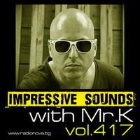 Mr.K Impressive Sounds Radio Nova vol.417 part 1  (02.02.2016) by ImPreSsiVe SoUNds with Mr.K