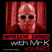 Mr.K Impressive Sounds Radio Nova vol.420 part 1  (23.02.2016) by ImPreSsiVe SoUNds with Mr.K