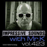 Mr.K Impressive Sounds Radio Nova vol.423 part 1  (15.03.2016) by ImPreSsiVe SoUNds with Mr.K