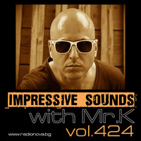 Mr.K Impressive Sounds Radio Nova vol.424 part 1  (22.03.2016) by ImPreSsiVe SoUNds with Mr.K
