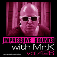 Mr.K Impressive Sounds Radio Nova vol.426 part 1  (05.04.2016) by ImPreSsiVe SoUNds with Mr.K