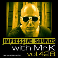 Mr.K Impressive Sounds Radio Nova vol.428 part 1  (19.04.2016) by ImPreSsiVe SoUNds with Mr.K
