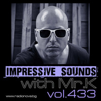 Mr.K Impressive Sounds Radio Nova vol.433 part 1  (24.05.2016) by ImPreSsiVe SoUNds with Mr.K