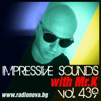 Mr.K Impressive Sounds Radio Nova vol.439 part 1  (05.07.2016) by ImPreSsiVe SoUNds with Mr.K