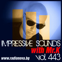 Mr.K Impressive Sounds Radio Nova vol.443 part 1  (02.08.2016) by ImPreSsiVe SoUNds with Mr.K