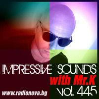 Mr.K Impressive Sounds Radio Nova vol.445 part 1  (16.08.2016) by ImPreSsiVe SoUNds with Mr.K