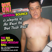 DJ General Bounce - Rave On Bad Taste Bank Holiday Ball set, 30th August 2015 by General Bounce