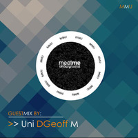 019 Meet Me Underground Guest Mix By Uni DGeoff M by Meet Me Underground (MMU Realm)