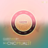 040 Meet Me Underground Guest Mix By CNCPTUALST by Meet Me Underground (MMU Realm)