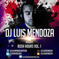 Dj Luis Mendoza - Rush Hours Vol 1 by Luis Mendoza