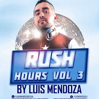 Dj Luis Mendoza - Rush Hours Vol 3 by Luis Mendoza