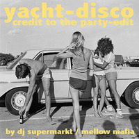 DJ MIX: Yacht Disco - Credit To The Party-Edit (by dj supermarkt/too slow to disco) by dj supermarkt / too slow to disco