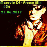 Marcelo Dj - Promo Mix #36 (21.06.2017) by Marcelo_Deejay_Official