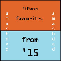 [KS] fifteen favourites from '15 by Kevin Sullivan (smashdad)