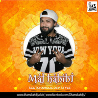 Mal Habibi -  Scotchaholic Dev Style by Dhamaka4djs