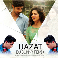 Ijazat - DJ Sunny Remix by Dhamaka4djs