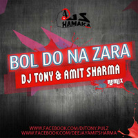 Bol Do Na Zara - Dj Tony James &amp; Amit Sharma Remix by Dhamaka4djs