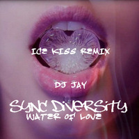 Water Of Love ICE Kiss Remix  DJJay by Jay (Mobboss) Hankins