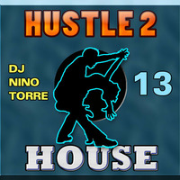 Hustle 2 House 13 by DJ Nino NiteMix Torre