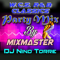 W.C.S. Classic R&amp;B Party Mix by DJ Nino NiteMix Torre