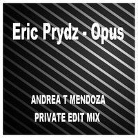 ERIC PRYDZ OPUS -ANDREA T MENDOZA PRIVATE EDIT by Andrea T Mendoza