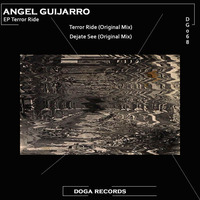 DG068 Angel Guijarro - Terror Ride (Original Mix) [DOGA RECORDS] by Doga Records