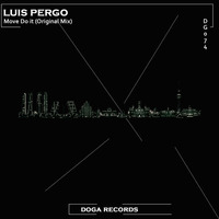  DG074 Luis Pergo - Move Do it (Original Mix) [DOGA RECORDS] by Doga Records