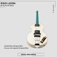 DG084 Ego Leon - EP Elastik Bass - Elastik Bass (Original Mix) [DOGA RECORDS] by Doga Records