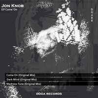 DG088 Jon Knob - EP Come´On - Madness Tune (Original Mix) [DOGA RECORDS] by Doga Records
