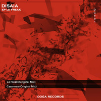 DG091 Disaia - Ep Le Freak  / Le Freak (Original Mix), Casanova (Original Mix) [DOGA RECORDS] by Doga Records