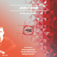 DG110 Jon Knob - Ep Breaking Off - Lick (Dock &amp; Martin Remix)  [DOGA RECORDS] by Doga Records