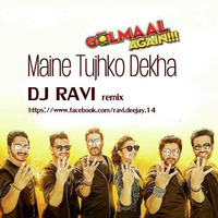 Maine Tujhko Dekha - Golmaal Again - DJ RAVI  Remix by DJ RAVI