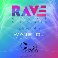 Rave Atlas Mix Series EP 02 | Waje Dj by Chill Lover Radio ✅ | Network