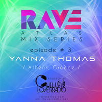 Rave Atlas Mix Series EP 03 | Yanna Thomas by Chill Lover Radio ✅ | Network