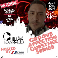 Groove Affection Guest Mix Series Vol. 58 | DJ Crazy Ant by Chill Lover Radio ✅ | Network