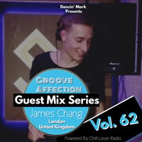 Groove Affection Guest Mix Series Vol. 62 | James Chang by Chill Lover Radio ✅ | Network