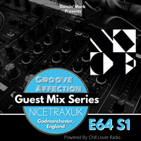 Groove Affection Guest Mix Series E64 S1 | NICETRAXUK by Chill Lover Radio ✅ | Network