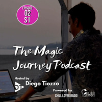 The Magic Journey Podcast E02 S1 | Diego Tiozzo by Chill Lover Radio ✅ | Network