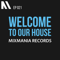 Welcome To Our House Mixmania Records E21 S1 by Chill Lover Radio ✅ | Network