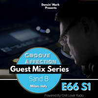 Groove Affection Guest Mix Series E66 S1 | Sand B by Chill Lover Radio ✅ | Network