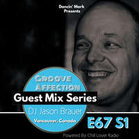 Groove Affection Guest Mix Series E67 S1 | DJ Jason Brauer by Chill Lover Radio ✅ | Network