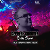 ReFresh Grooves Radio Show E01 S2 | Franky Fresh by Chill Lover Radio ✅ | Network