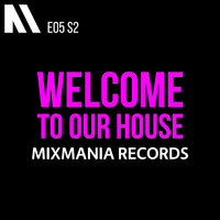 Welcome To Our House Mixmania Records E05 S2 | DJ Ease by Chill Lover Radio ✅ | Network