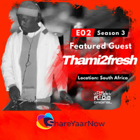 ShareYaarNow E02 S3 | Thami2fresh by Chill Lover Radio ✅ | Network