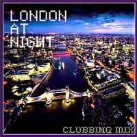 ◆◇◆◇💂London At Night ✇ Clubbing Mix 💂◇◆◇◆ by Will☑️