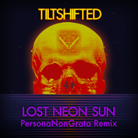 Lost Neon Sun (PersonaNonGrata Remix) by ΓILΓS˧IFΓΞD